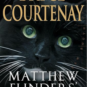 Bryce Courtenay Matthew Flinders' Cat Bryce Courtenay Matthew Flinders' Cat